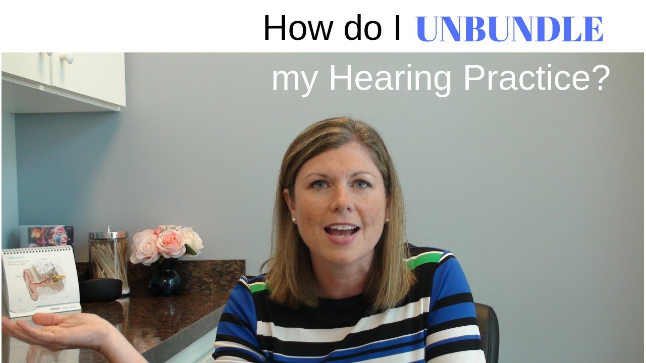 How to Unbundle Your Audiology Private Practice